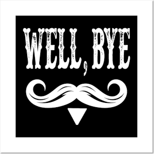 Well-bye-tombstone-quote-mens Posters and Art